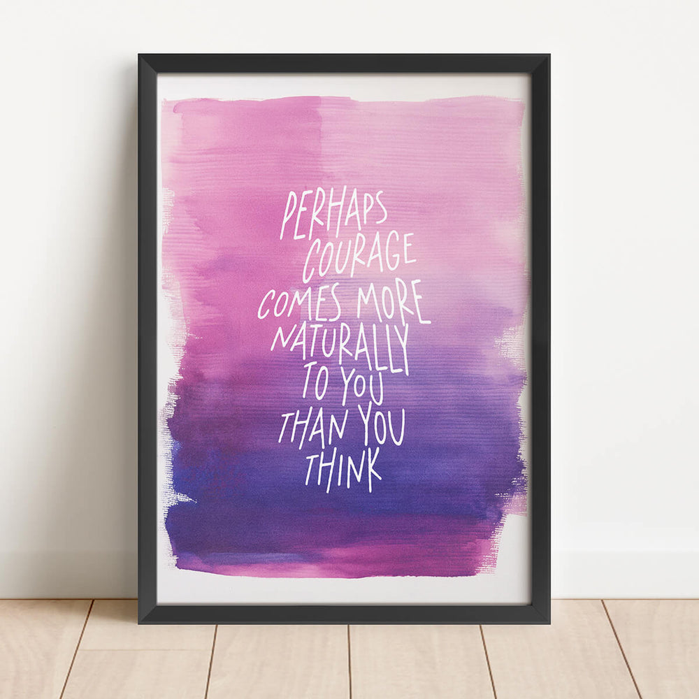 おそらく勇気はあなたが思っているよりも自然に湧いてくるものなのかもしれません